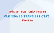 Giải Hóa 10 Chân trời Sáng tạo trang 110